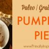 Paleo Pumpkin Pie Recipe (Gluten Free, Dairy Free) Primally Inspired